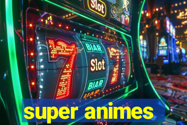 super animes