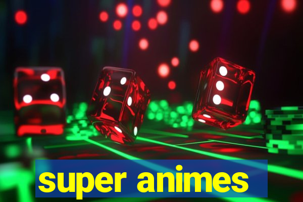 super animes