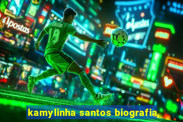 kamylinha santos biografia