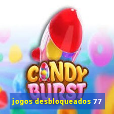 jogos desbloqueados 77