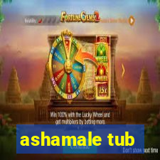 ashamale tub