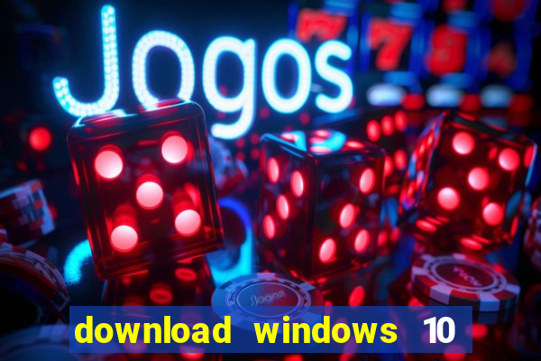 download windows 10 home iso 64 bit