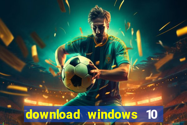 download windows 10 home iso 64 bit