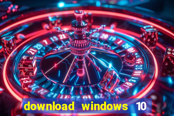 download windows 10 home iso 64 bit