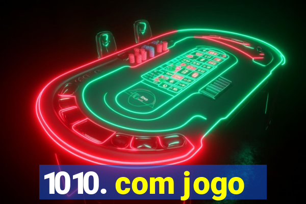 1010. com jogo