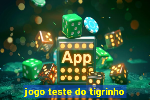 jogo teste do tigrinho