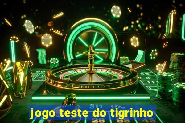 jogo teste do tigrinho