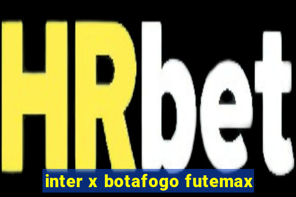 inter x botafogo futemax