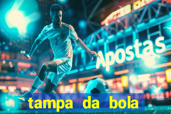 tampa da bola futebol ao vivo hoje