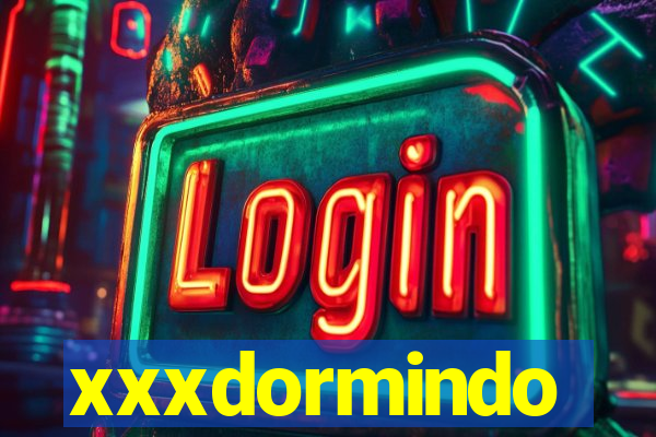 xxxdormindo