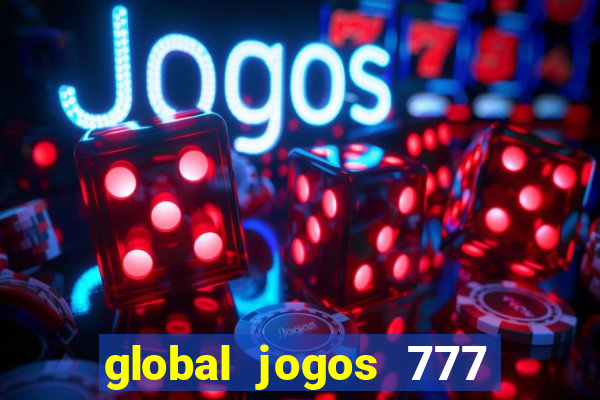 global jogos 777 paga mesmo