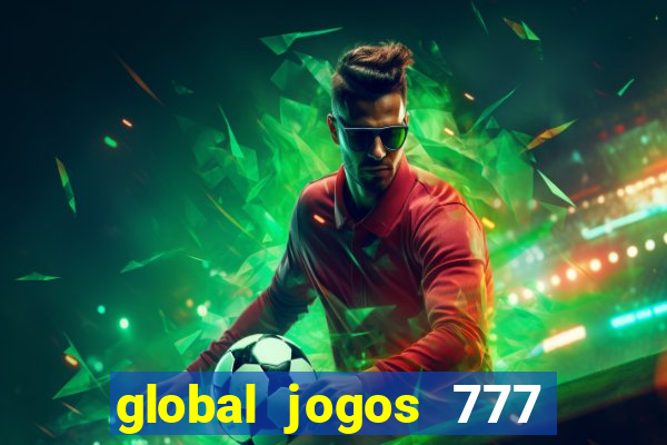 global jogos 777 paga mesmo