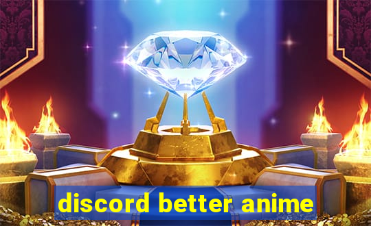 discord better anime