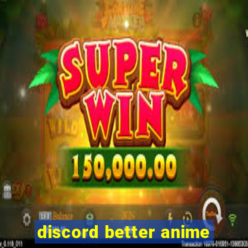 discord better anime