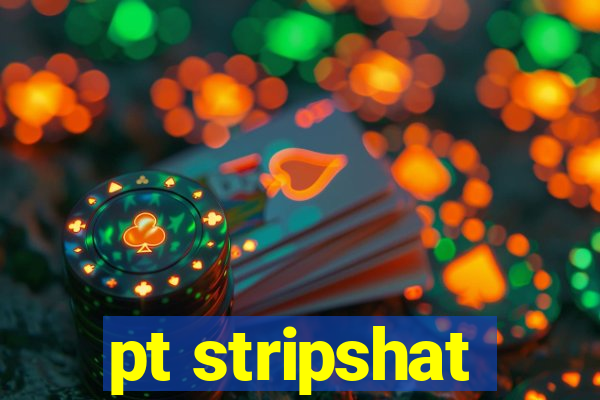 pt stripshat