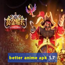 better anime apk 1.7