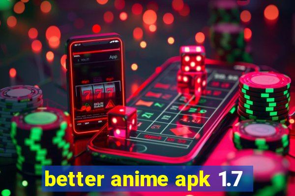 better anime apk 1.7