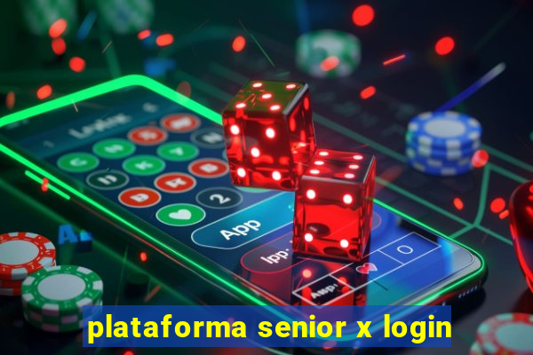 plataforma senior x login