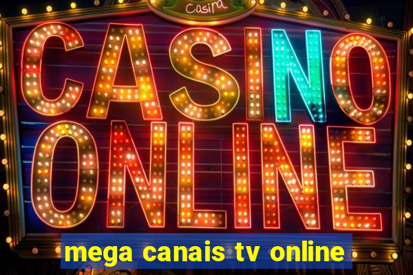 mega canais tv online