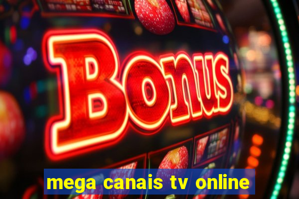 mega canais tv online