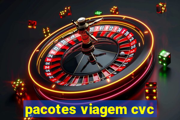 pacotes viagem cvc