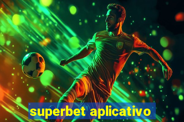 superbet aplicativo