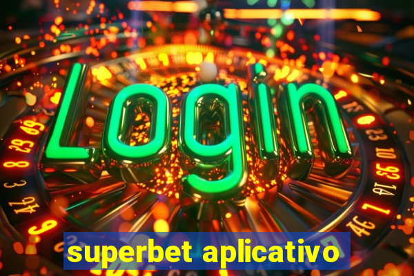 superbet aplicativo