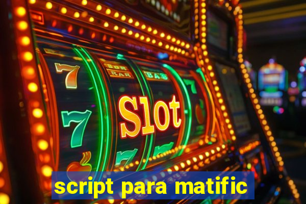 script para matific