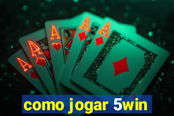 como jogar 5win