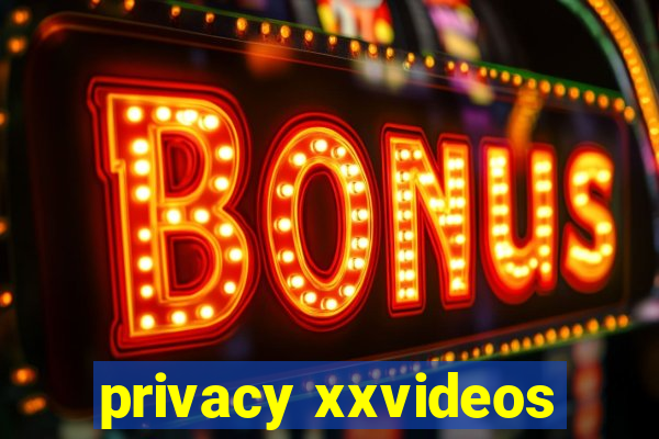 privacy xxvideos