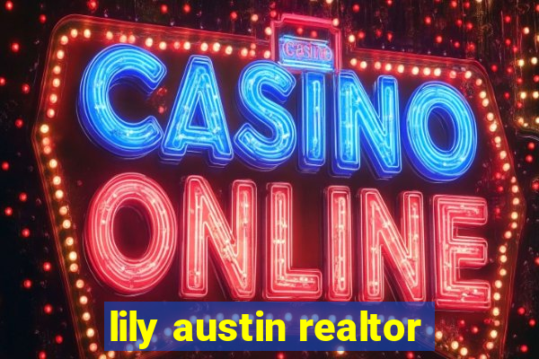 lily austin realtor