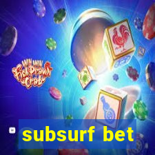 subsurf bet