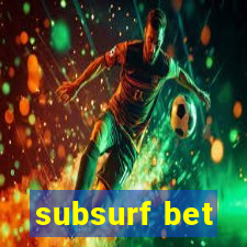 subsurf bet