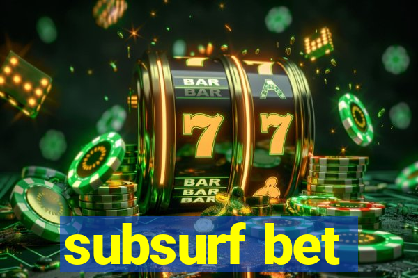 subsurf bet