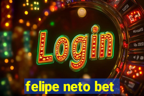 felipe neto bet