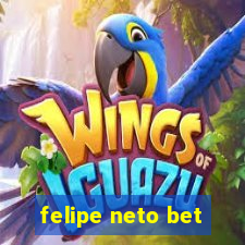 felipe neto bet