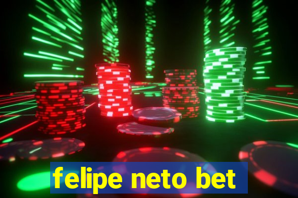 felipe neto bet