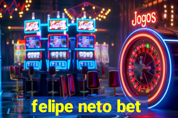 felipe neto bet