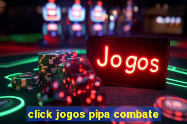 click jogos pipa combate