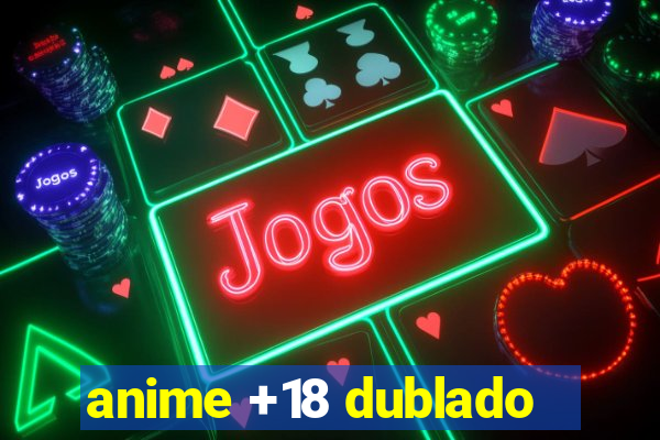 anime +18 dublado