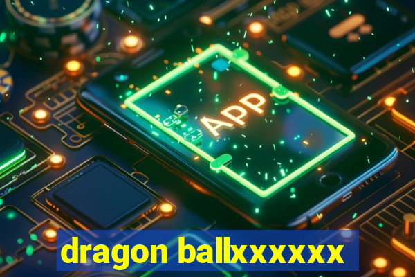 dragon ballxxxxxx