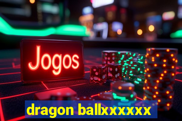 dragon ballxxxxxx