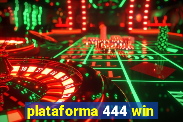 plataforma 444 win