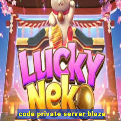 code private server blaze