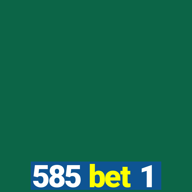 585 bet 1