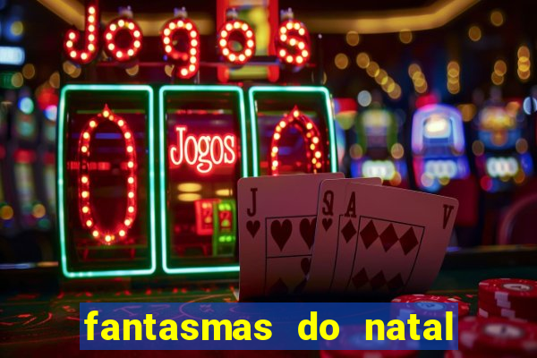 fantasmas do natal passado, presente e futuro fantasma do passado