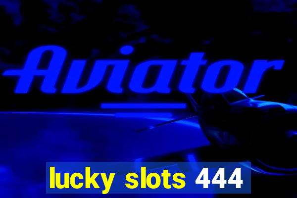 lucky slots 444