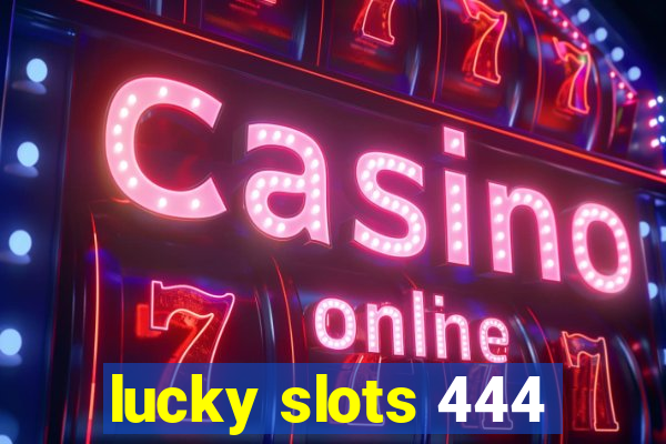 lucky slots 444