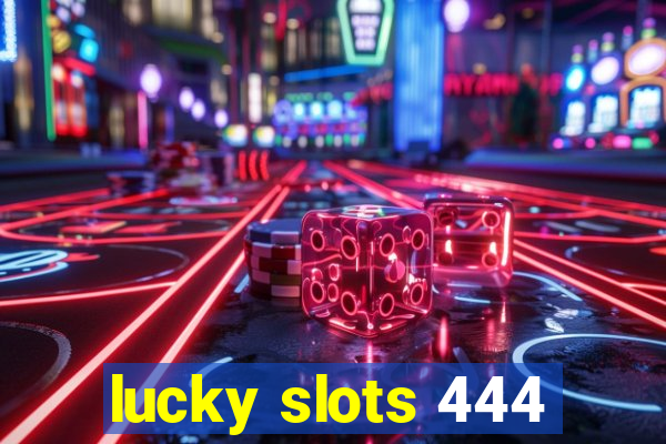 lucky slots 444