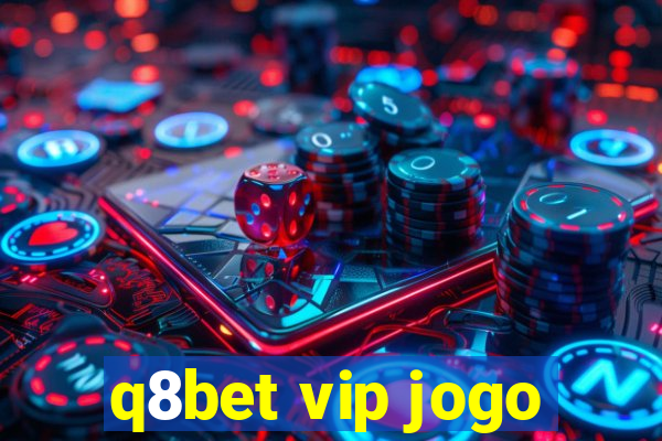 q8bet vip jogo